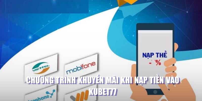 Chương trình khuyến mãi khi nạp tiền vào Kubet77